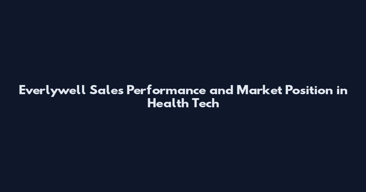 Everlywell Sales Performance and Market Position in Health Tech