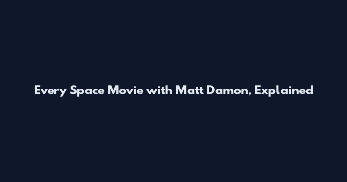 Every Space Movie with Matt Damon, Explained