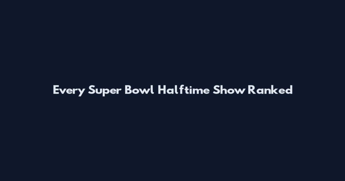Every Super Bowl Halftime Show Ranked