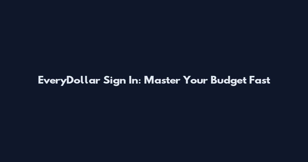 EveryDollar Sign In: Master Your Budget Fast