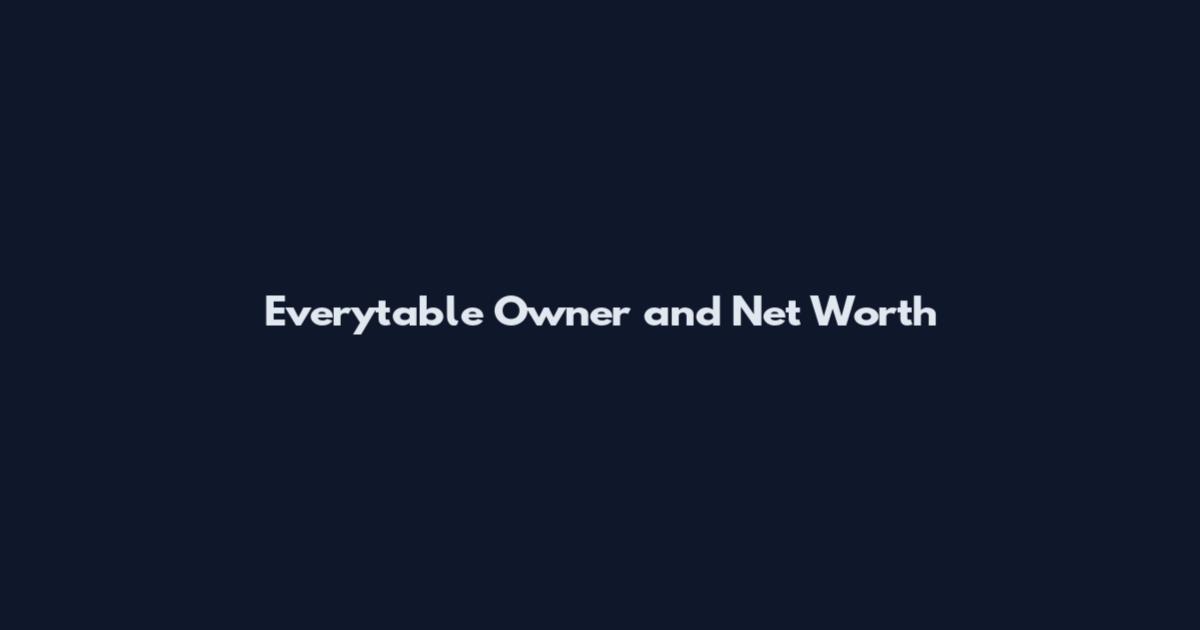 Everytable Owner and Net Worth