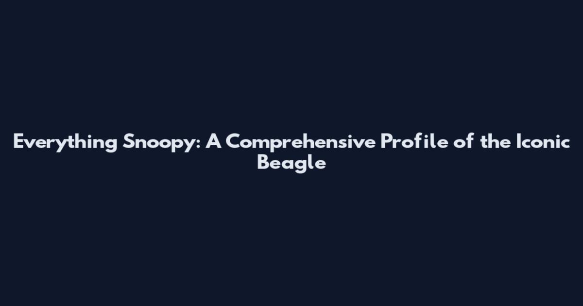 Everything Snoopy: A Comprehensive Profile of the Iconic Beagle