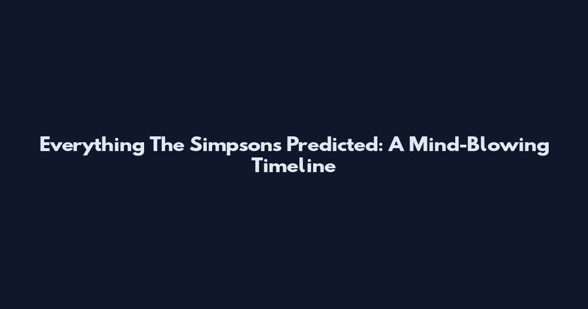Everything The Simpsons Predicted: A Mind-Blowing Timeline