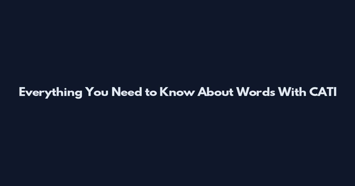 Everything You Need to Know About Words With CATI