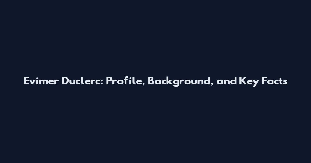 Evimer Duclerc: Profile, Background, and Key Facts