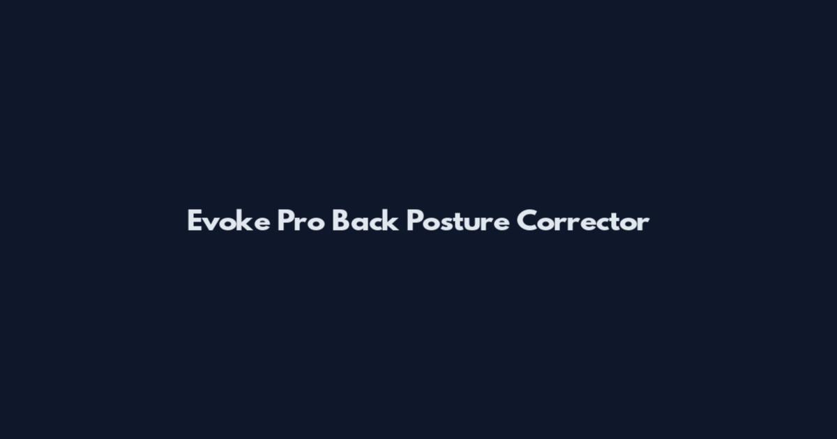 Evoke Pro Back Posture Corrector