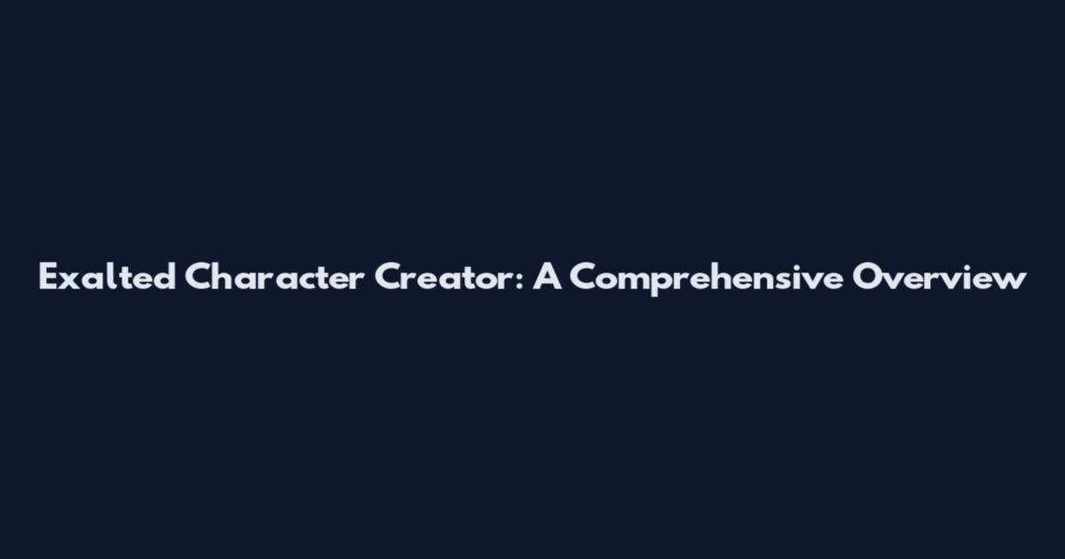 Exalted Character Creator: A Comprehensive Overview