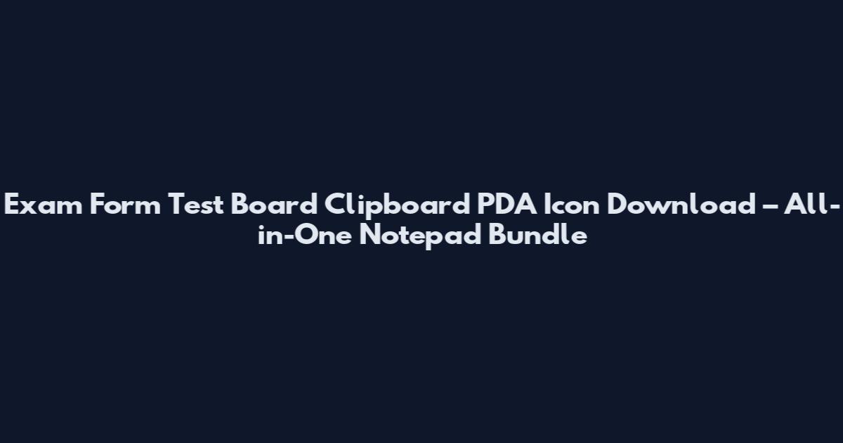 Exam Form Test Board Clipboard PDA Icon Download – All-in-One Notepad Bundle