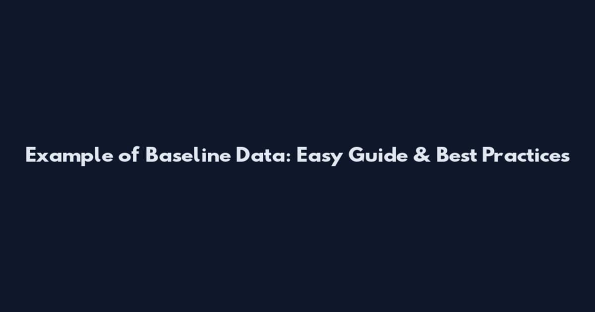 Example of Baseline Data: Easy Guide & Best Practices