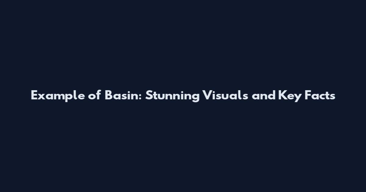 Example of Basin: Stunning Visuals and Key Facts