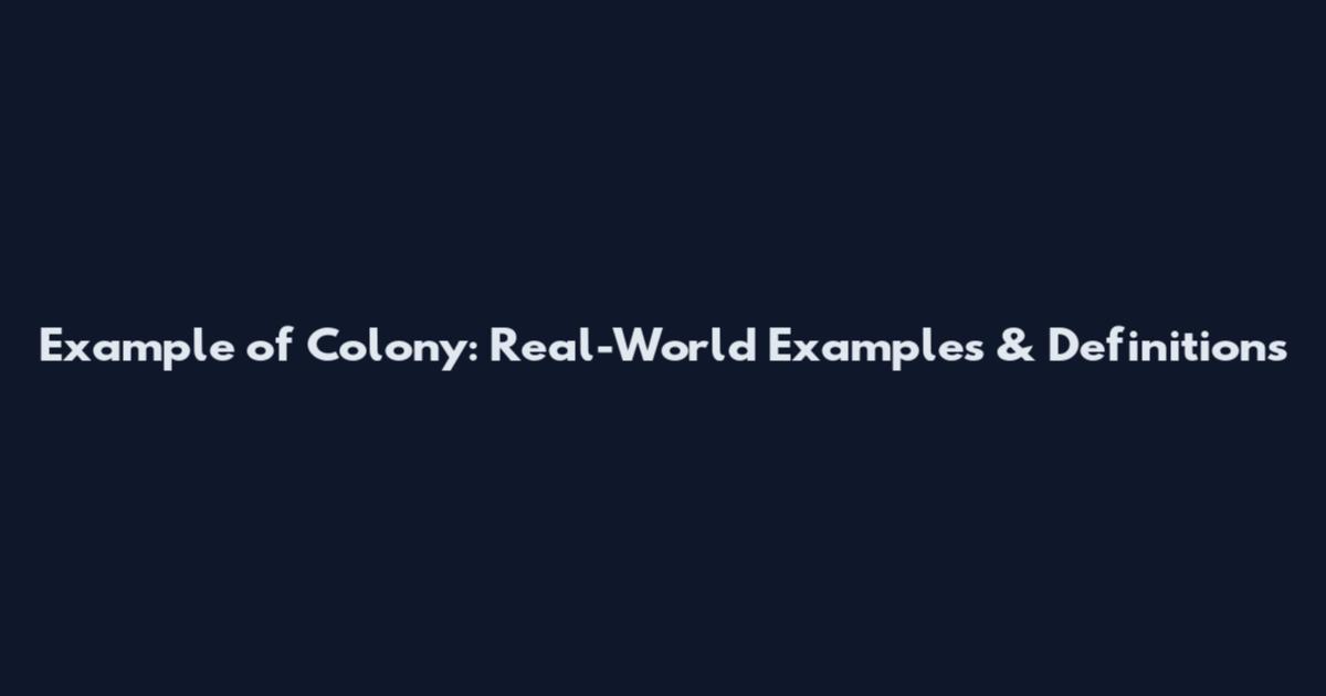 Example of Colony: Real-World Examples & Definitions