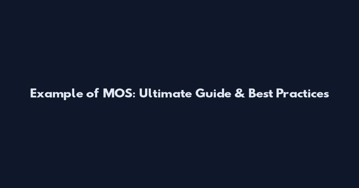 Example of MOS: Ultimate Guide & Best Practices