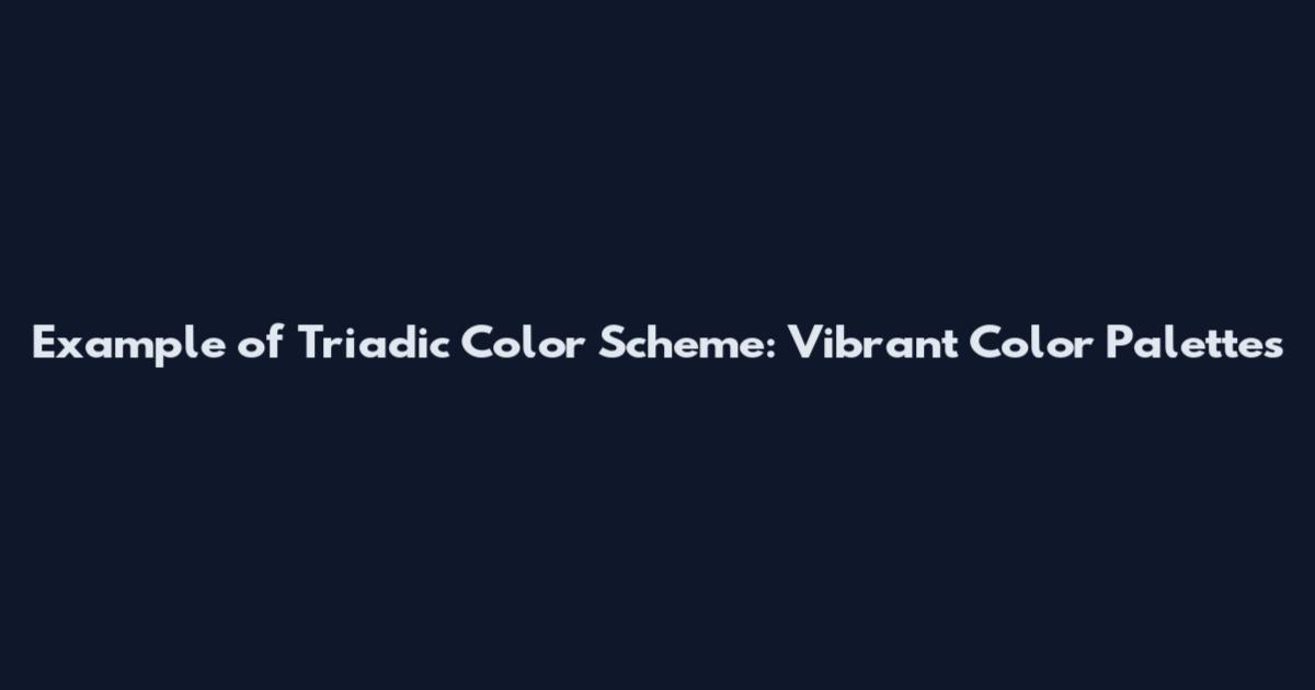 Example of Triadic Color Scheme: Vibrant Color Palettes