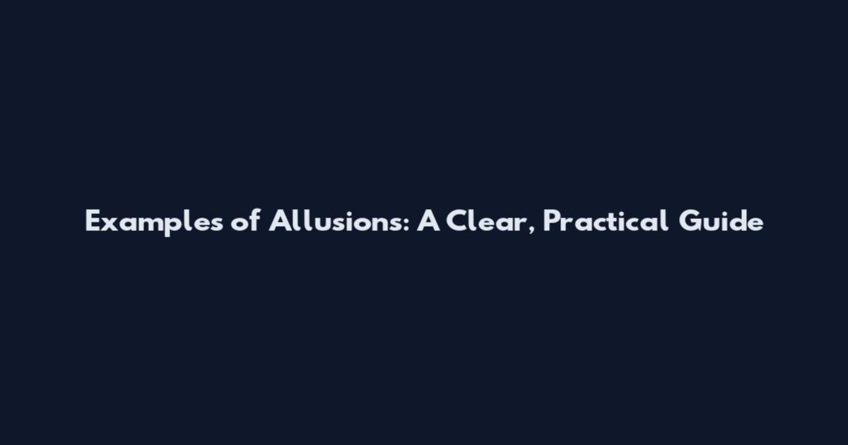 Examples of Allusions: A Clear, Practical Guide