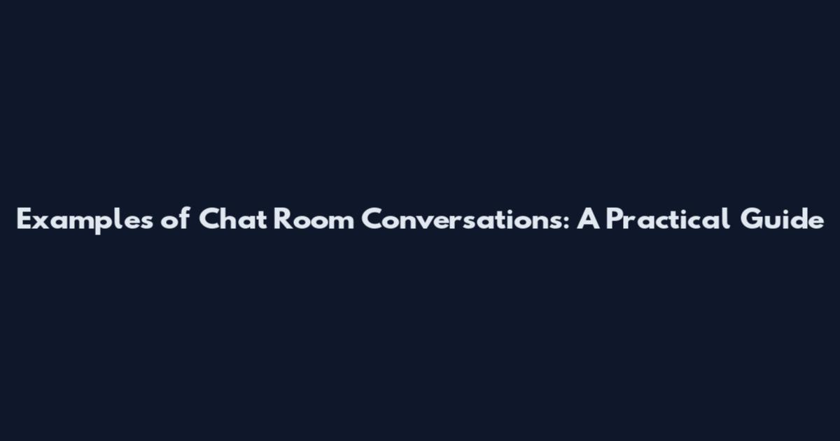 Examples of Chat Room Conversations: A Practical Guide