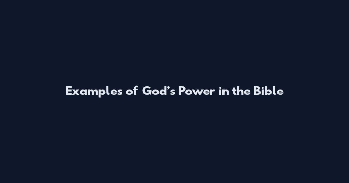 Examples of God’s Power in the Bible