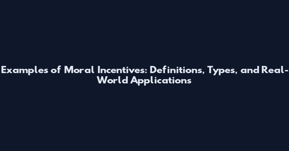 Examples of Moral Incentives: Definitions, Types, and Real-World Applications