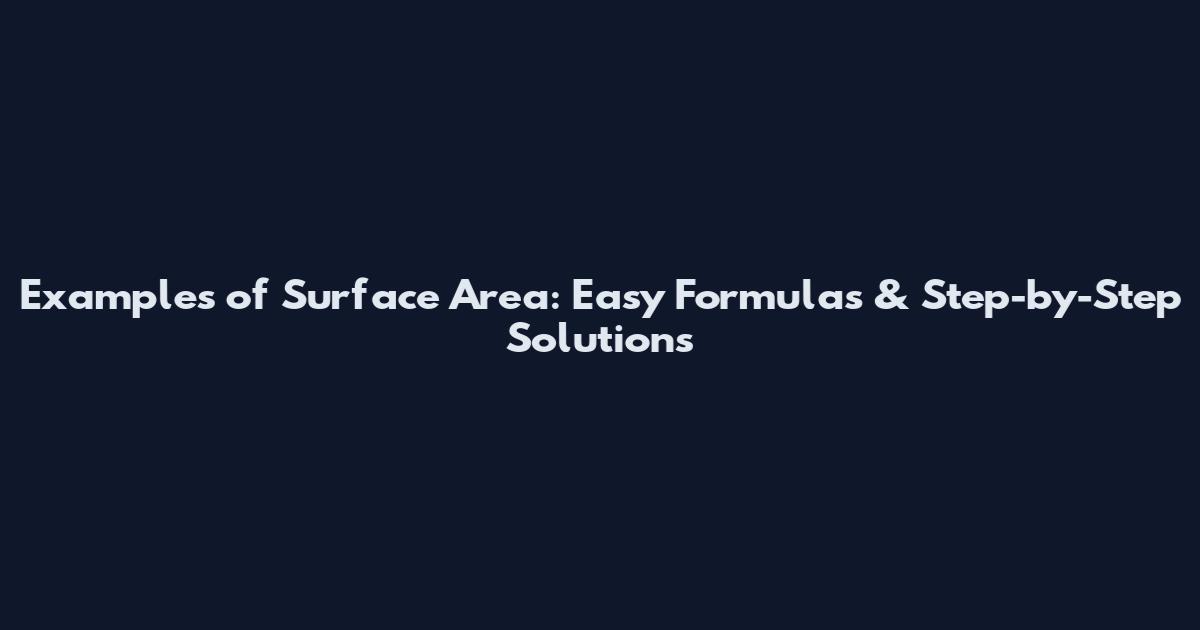 Examples of Surface Area: Easy Formulas & Step-by-Step Solutions