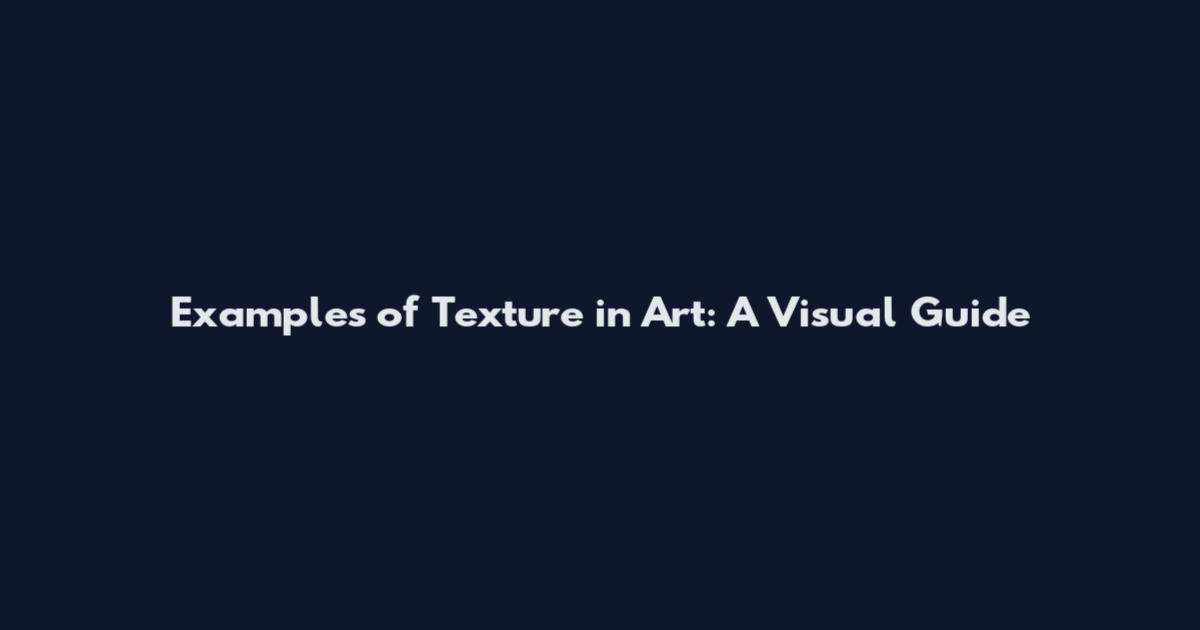 Examples of Texture in Art: A Visual Guide