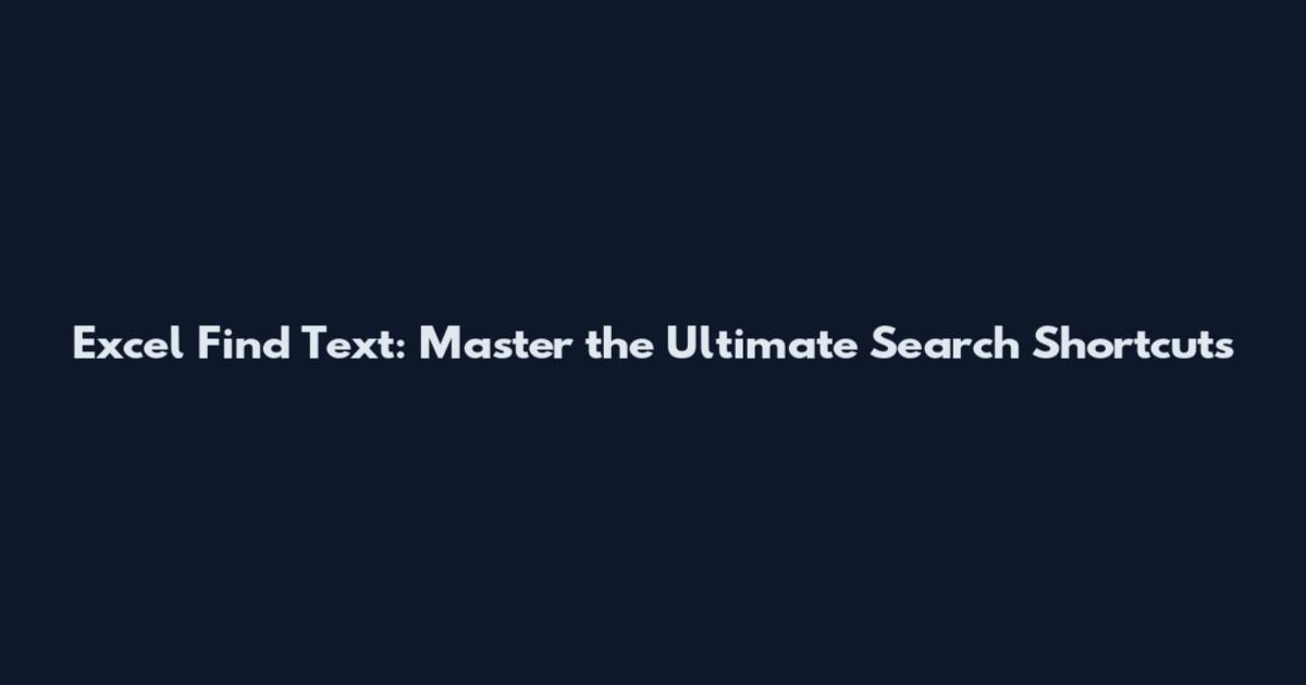 Excel Find Text: Master the Ultimate Search Shortcuts