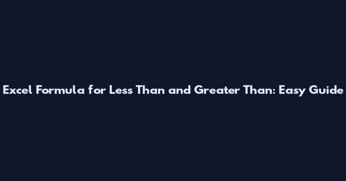 Excel Formula for Less Than and Greater Than: Easy Guide