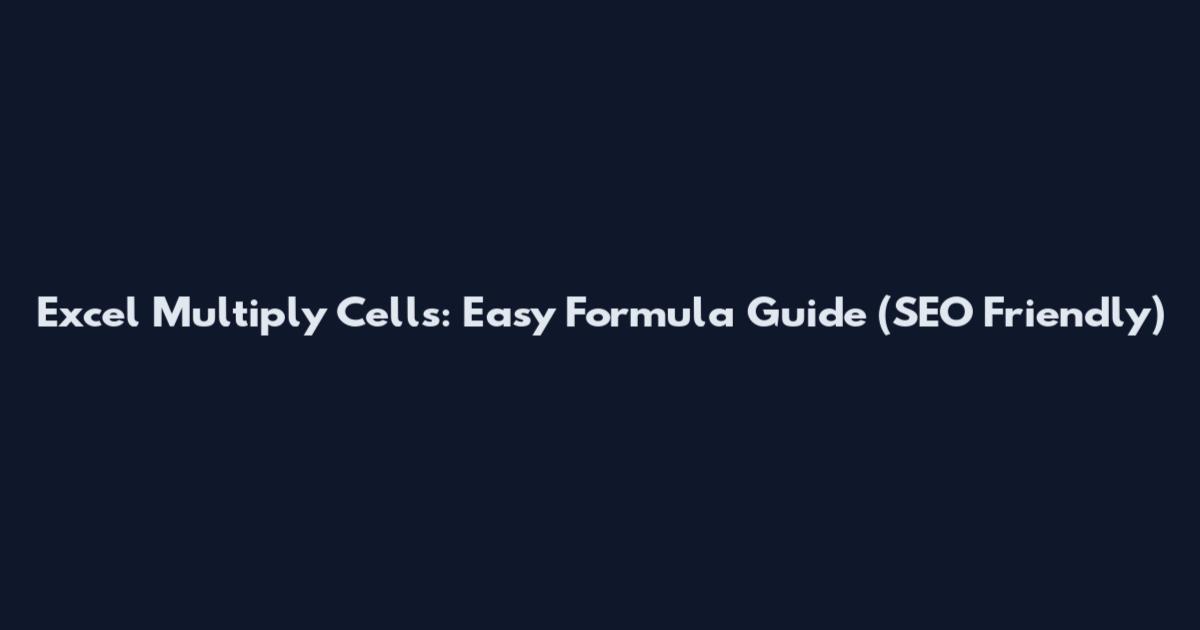 Excel Multiply Cells: Easy Formula Guide (SEO Friendly)