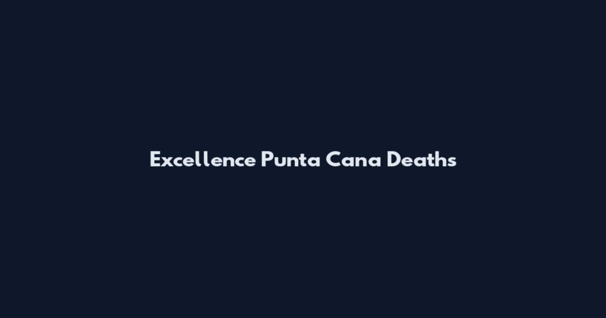 Excellence Punta Cana Deaths