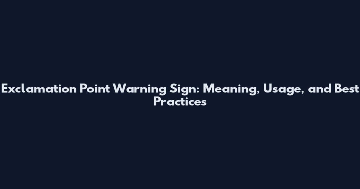 Exclamation Point Warning Sign: Meaning, Usage, and Best Practices