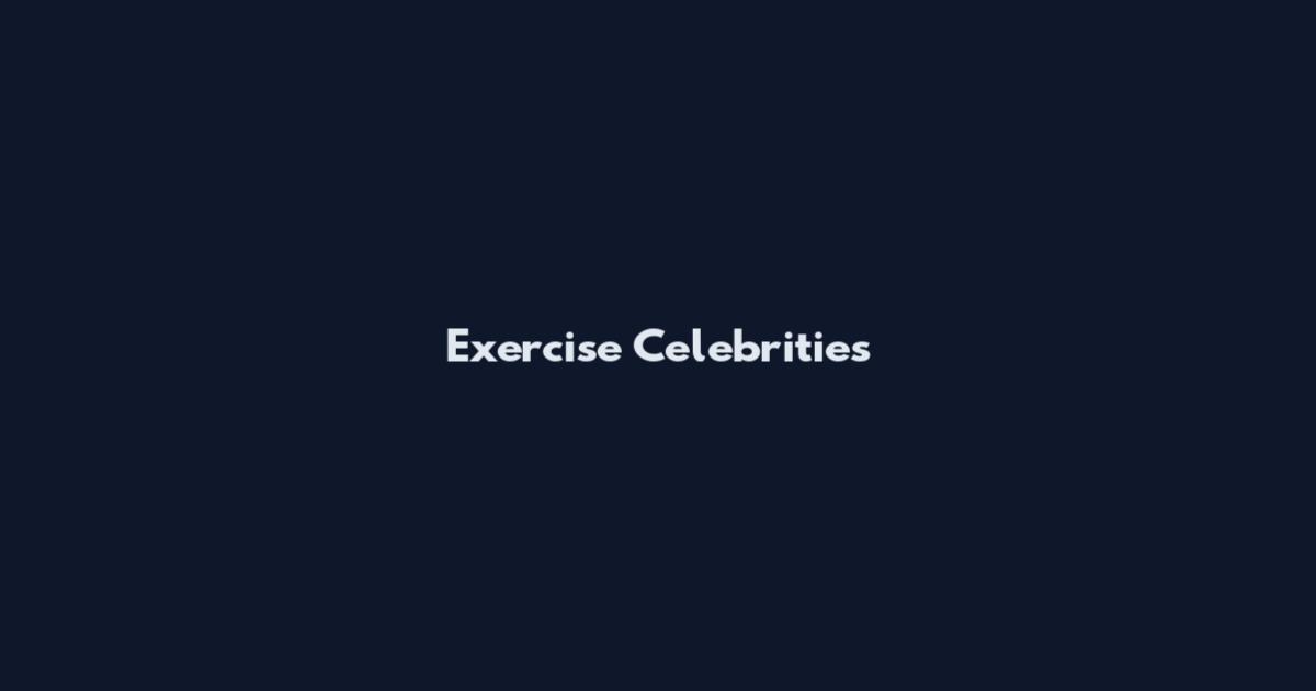 Exercise Celebrities