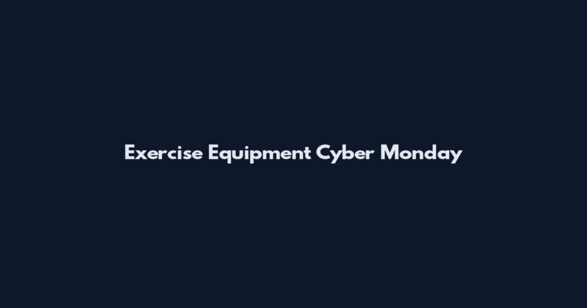 Exercise Equipment Cyber Monday