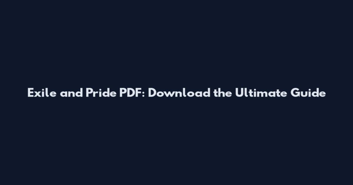 Exile and Pride PDF: Download the Ultimate Guide