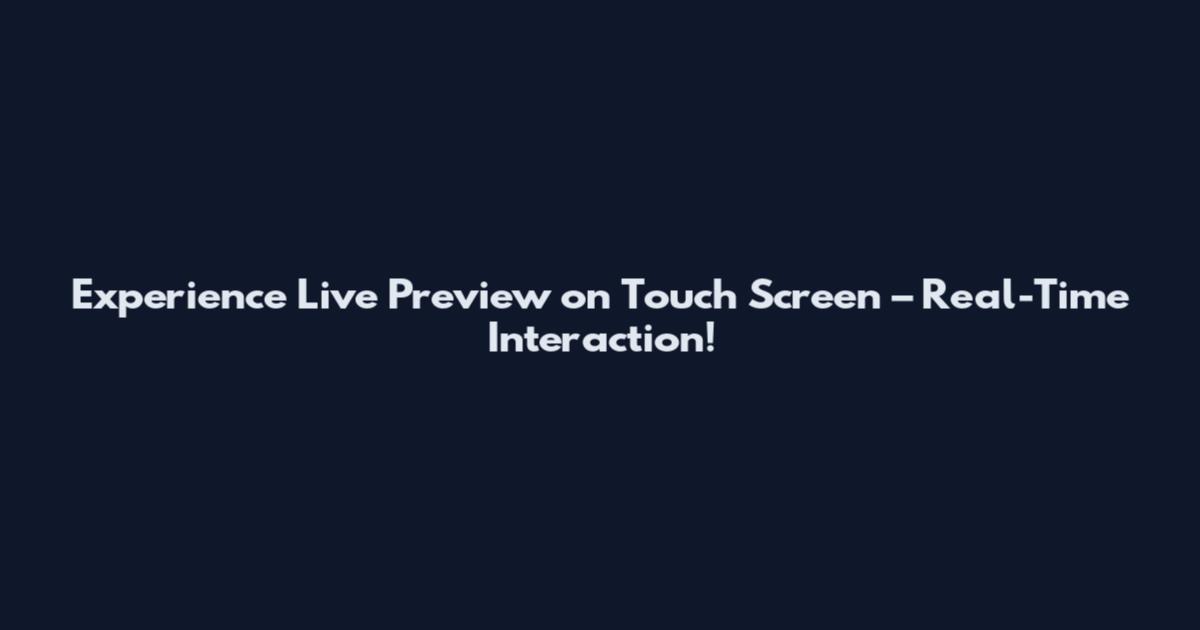 Experience Live Preview on Touch Screen – Real-Time Interaction!