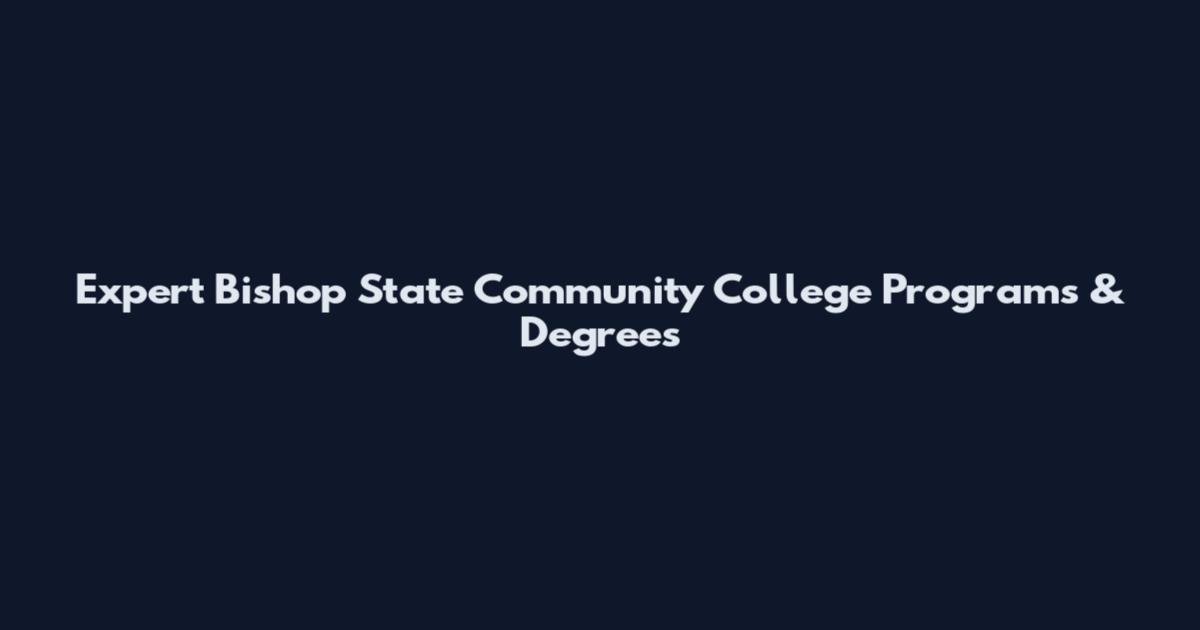 Expert Bishop State Community College Programs & Degrees