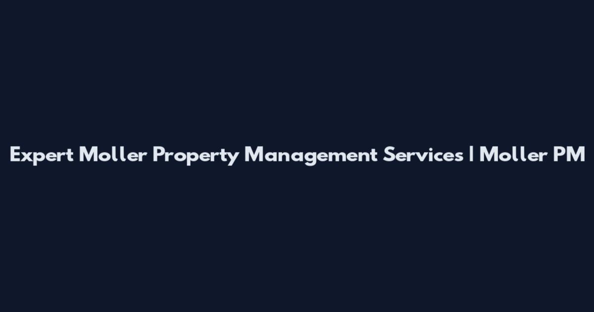 Expert Moller Property Management Services | Moller PM