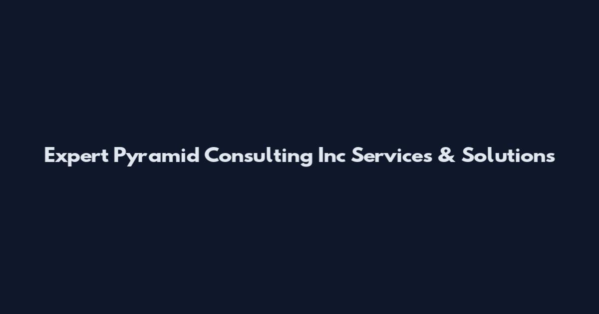Expert Pyramid Consulting Inc Services & Solutions