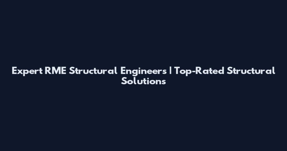 Expert RME Structural Engineers | Top-Rated Structural Solutions