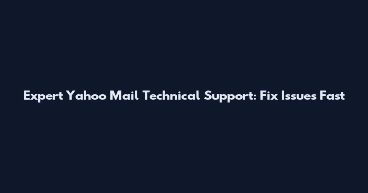 Expert Yahoo Mail Technical Support: Fix Issues Fast