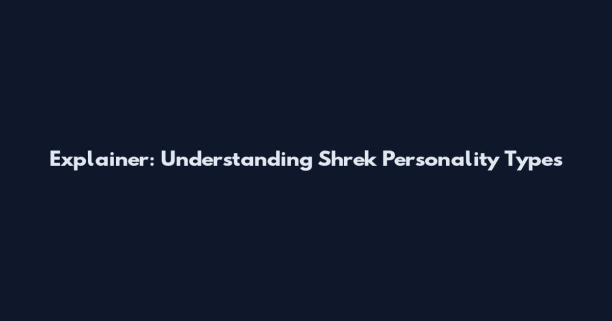 Explainer: Understanding Shrek Personality Types