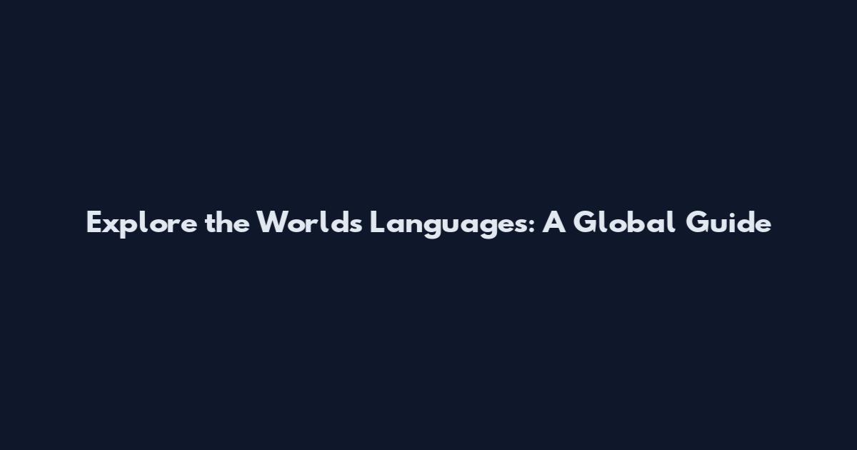 Explore the World's Languages: A Global Guide