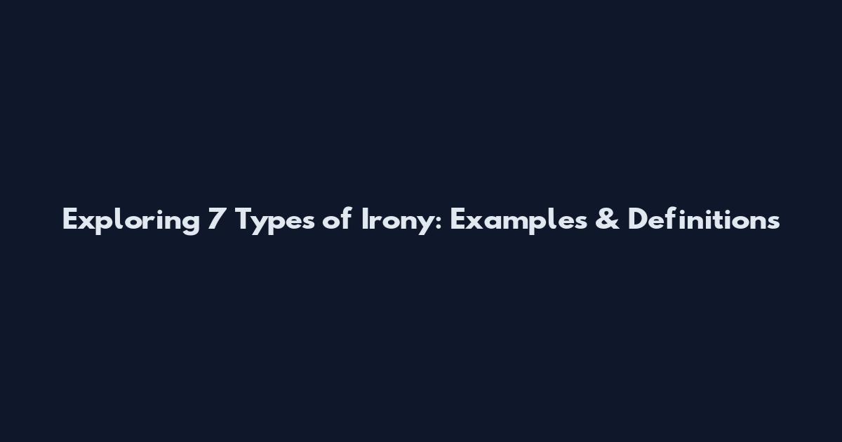Exploring 7 Types of Irony: Examples & Definitions