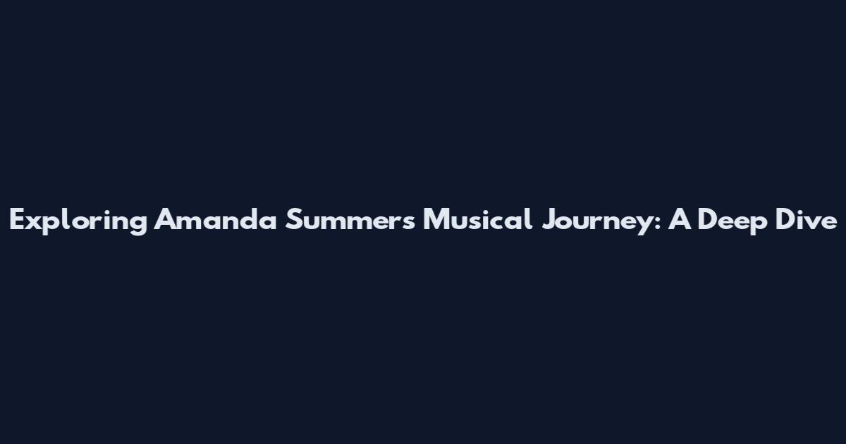 Exploring Amanda Summer's Musical Journey: A Deep Dive