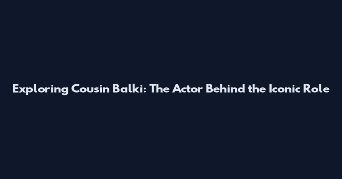 Exploring Cousin Balki: The Actor Behind the Iconic Role