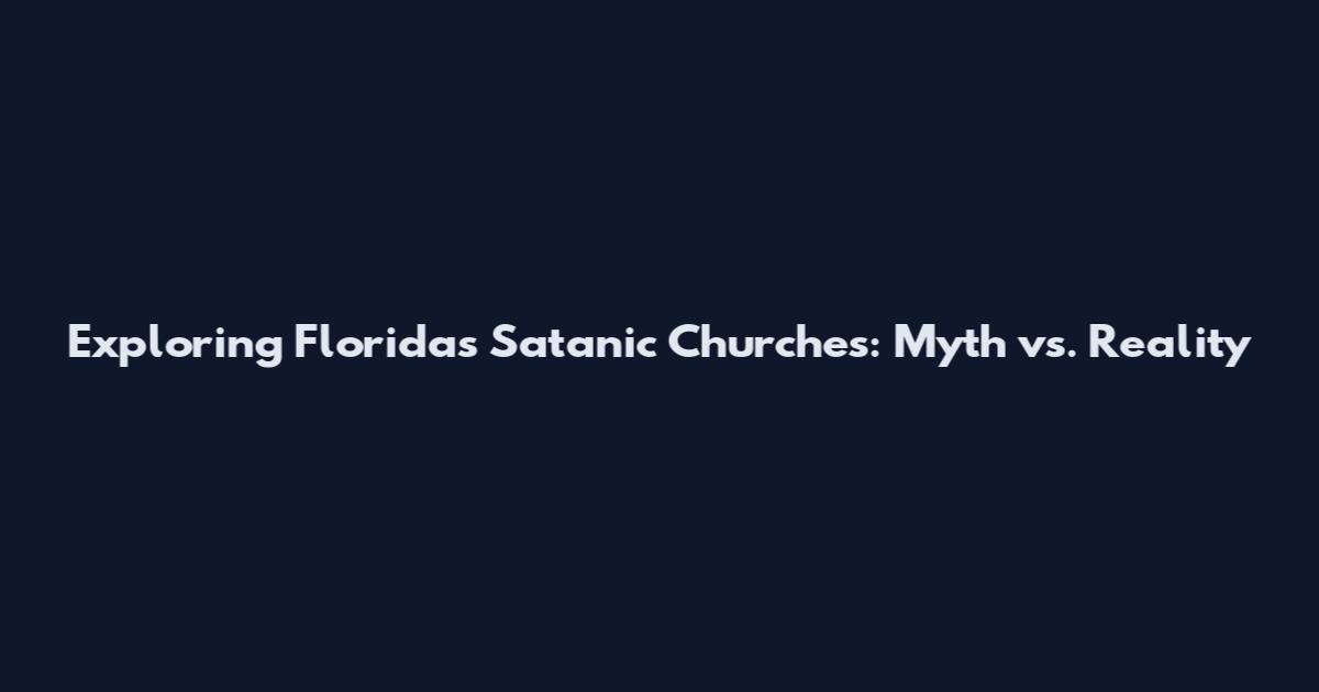 Exploring Florida's Satanic Churches: Myth vs. Reality