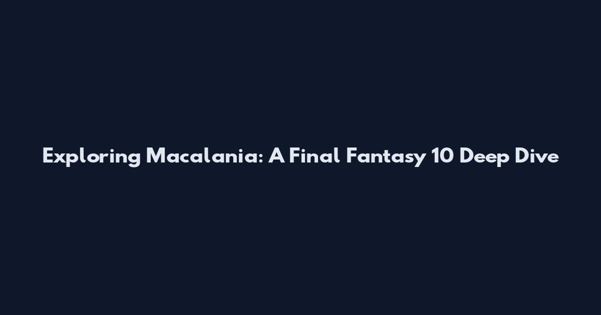 Exploring Macalania: A Final Fantasy 10 Deep Dive