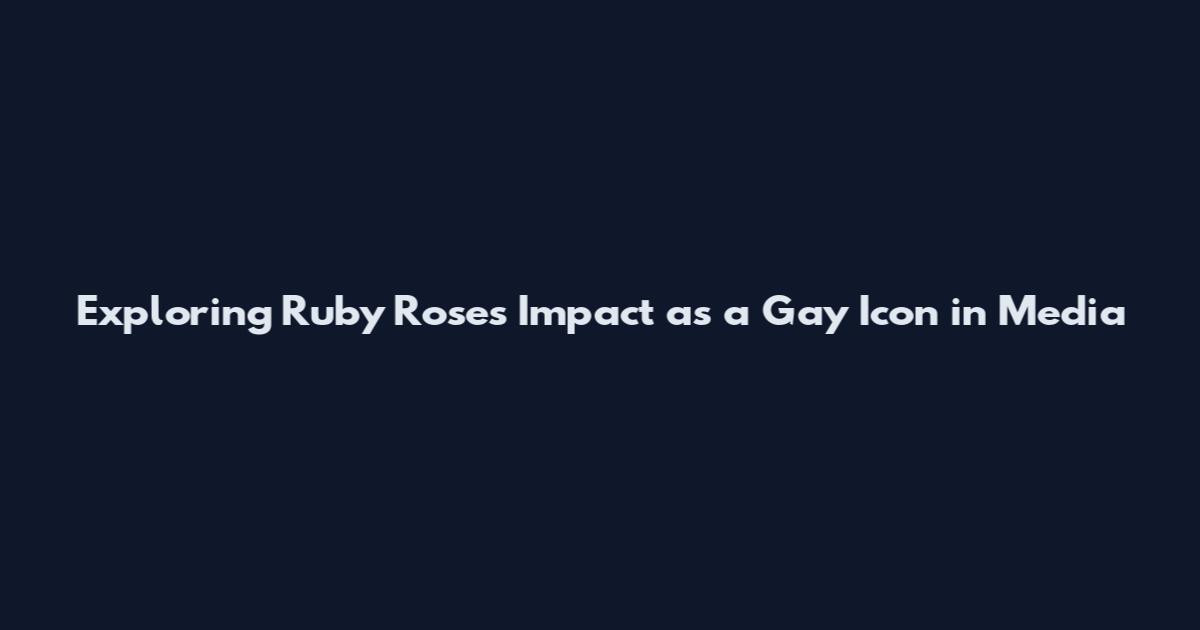Exploring Ruby Rose's Impact as a Gay Icon in Media