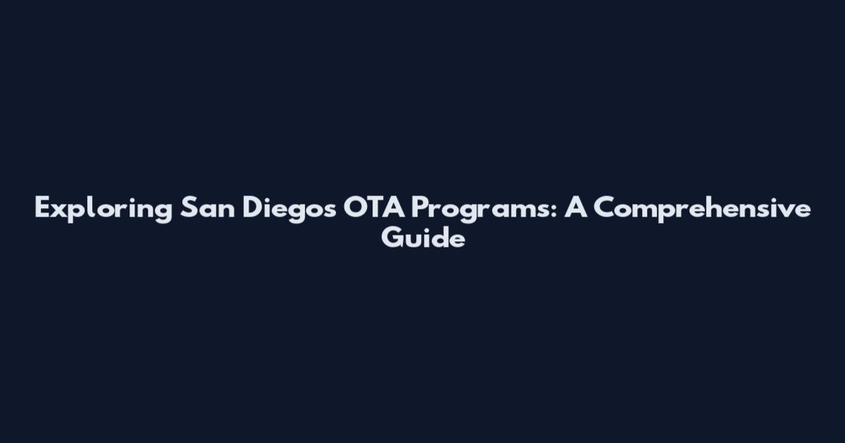 Exploring San Diego's OTA Programs: A Comprehensive Guide