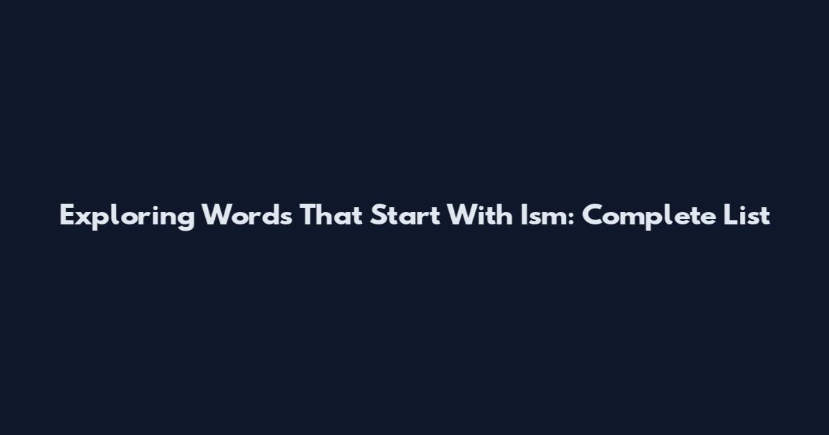 Exploring Words That Start With Ism: Complete List