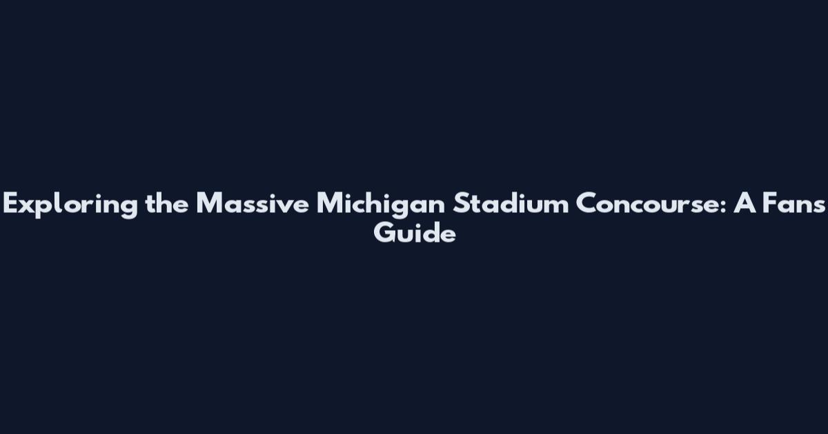 Exploring the Massive Michigan Stadium Concourse: A Fan's Guide