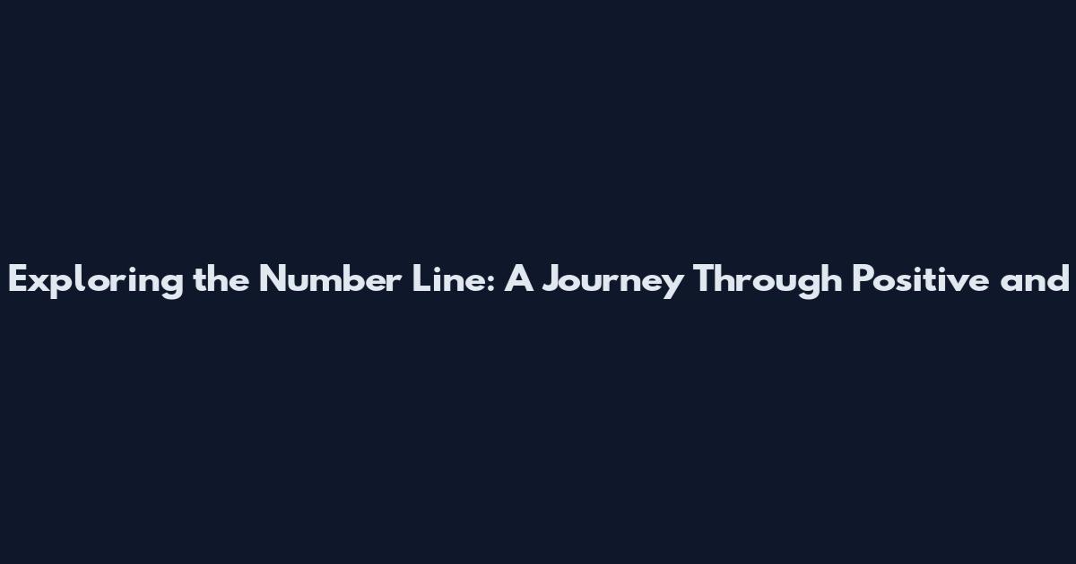 Exploring the Number Line: A Journey Through Positive and
