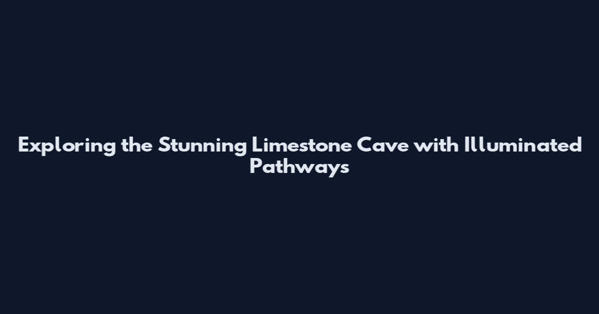 Exploring the Stunning Limestone Cave with Illuminated Pathways